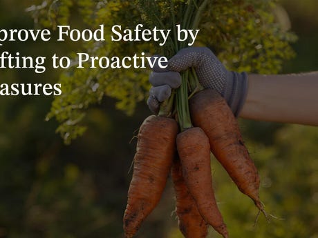 Improve Food Safety by Shifting to Proactive Measures