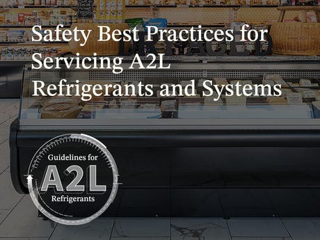 Safety Best Practices for Servicing A2L Refrigerants and Systems